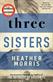 Three Sisters: A triumphant story of love and survival from the author of The Tattooist of Auschwitz